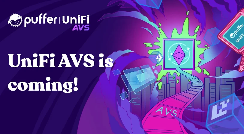 Tìm hiểu về Puffer UniFi AVS: Từ Preconf đến thập kỷ tiếp theo của Ethereum?